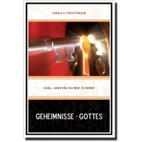 Arnold G. Fruchtenbaum: Geheimnisse Gottes