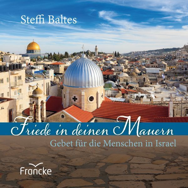 SteffiFrieden Steffi Baltes, Friede in deinen Mauern