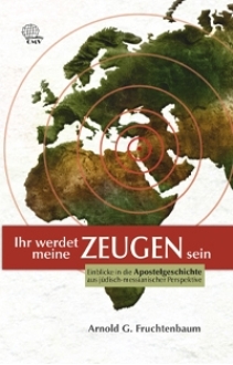 Arnold G. Fruchtenbaum: Ihr werdet meine Zeugen sein