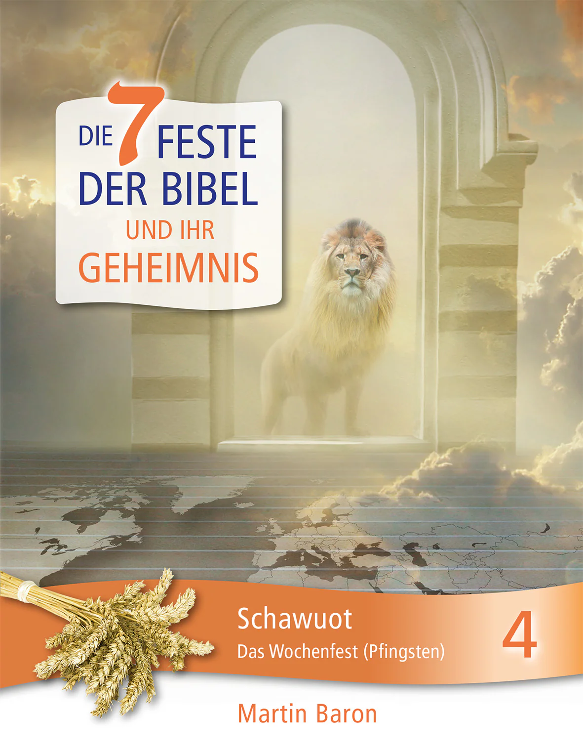 Die 7 Feste der Bibel und ihr Geheimnis - Schawuot - Das Wochenfest - Band 4