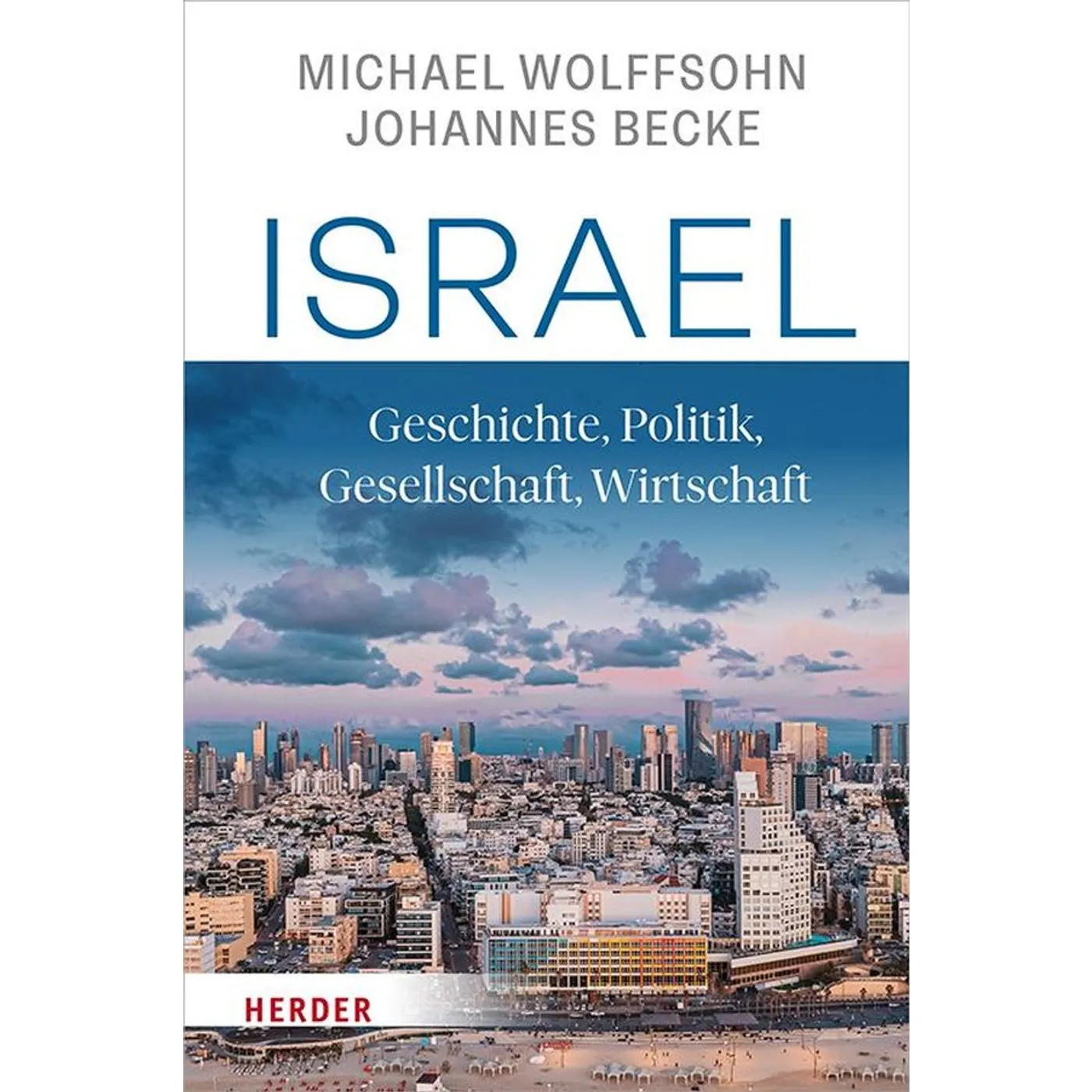 Michael Wolffsohn & Johannes Becke, ISRAEL - Geschichte, Politik, Gesellschaft, Wirtschaft
