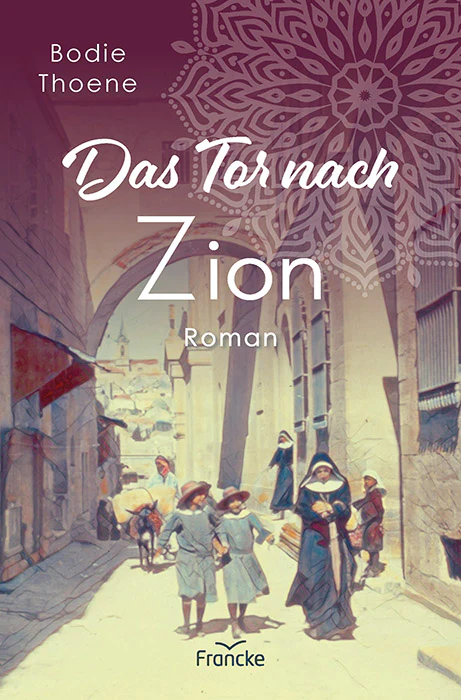 Bodie Thoene, Das Tor nach Zion, (Band 5)