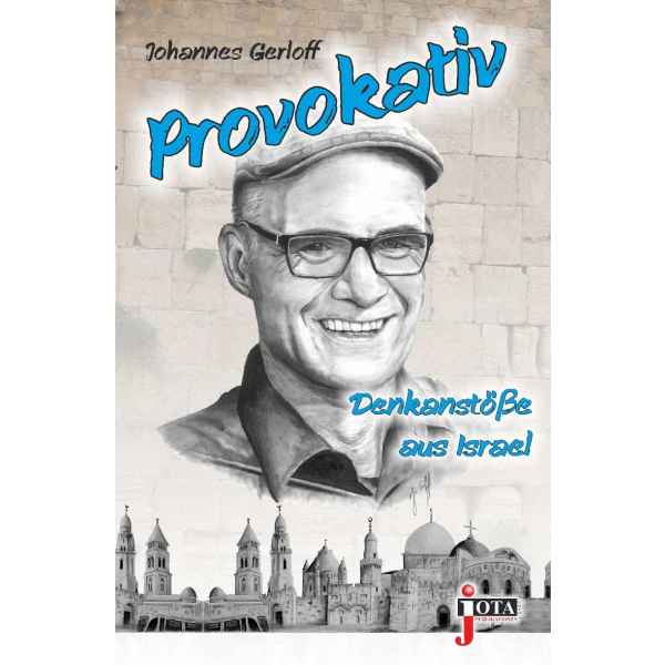 Johannes Gerloff, Provokativ - Denkanstöße aus Israel