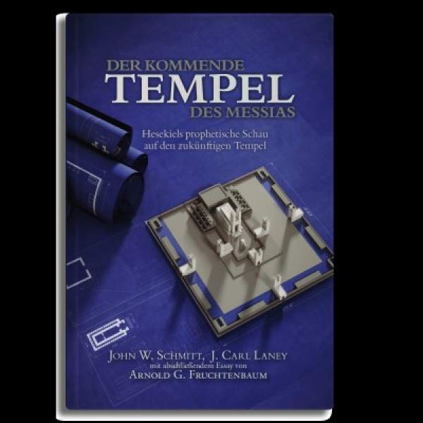 Arnold G Fruchtenbaum: Der kommende Tempel des Messias