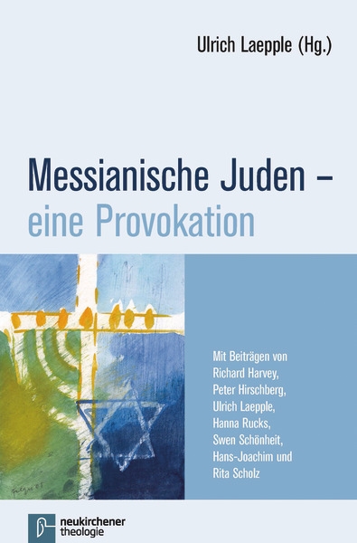 Messianische Juden - eine Provokation (Ulrich Laepple - Hg.)