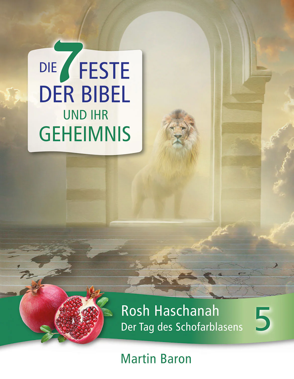 Die 7 Feste der Bibel und ihr Geheimnis - Rosh Haschanah - Der Tag des Schofarblasens - Band 5