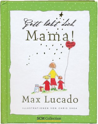 mama Gott liebt dich, Mama!