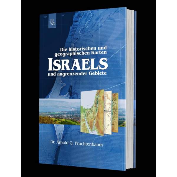 Arnold G Fruchtenbaum: Die historischen und geographischen Karten Israels und angrenzender Gebiete