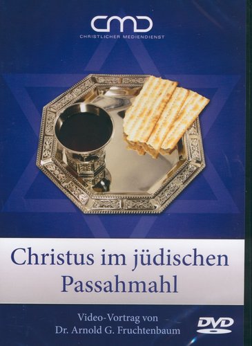 Arnold G. Fruchtenbaum, Christus im jüdischen Passahmahl - DVD