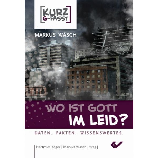Hartmut Jäger/ Markus Wäsch, Wo ist Gott im Leid ?