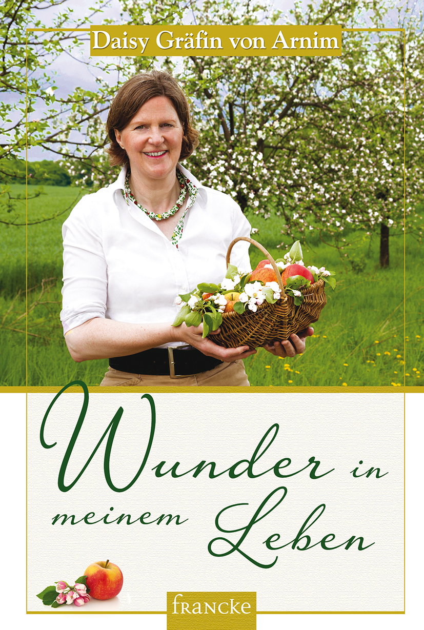 Wunder-imLeben Daisy Gräfin von Arnim:  Wunder in meinem Leben