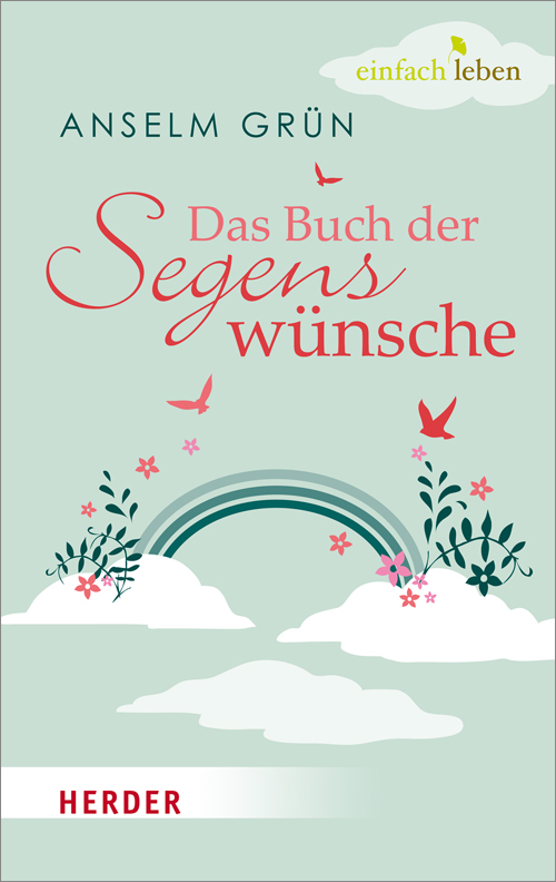 Anselm Grün: Das Buch der Segenswünsche