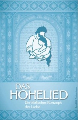 Arnold G. Fruchtenbaum: Das Hohelied