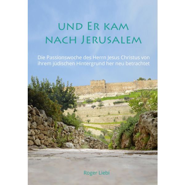 LiebiUndERkam Roger Liebi, Und er kam nach Jerusalem