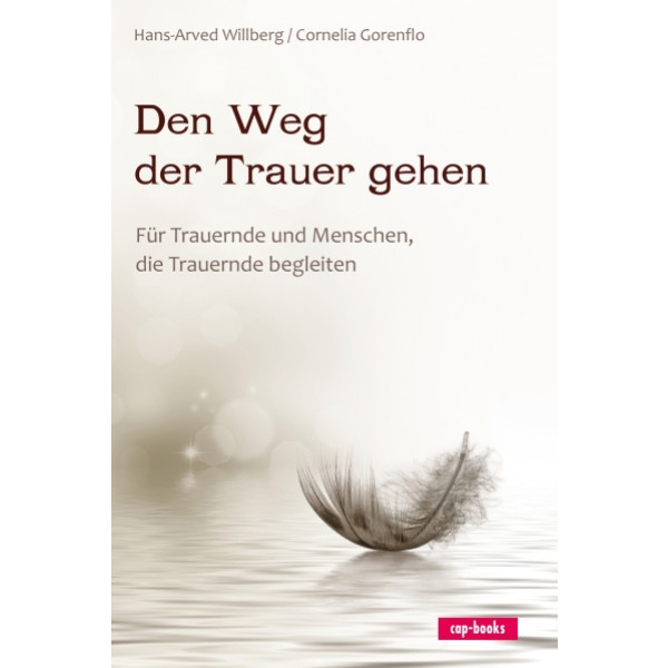 WegTrauerGehen Hans-Arved Willberg/Cornelia Gorenflo, Den Weg der Trauer gehen