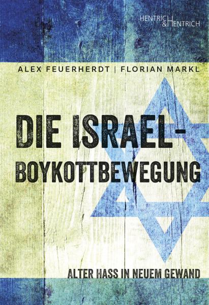 Alex Feuerherdt, Florian Markl: Die Israel - Boykottbewegung
