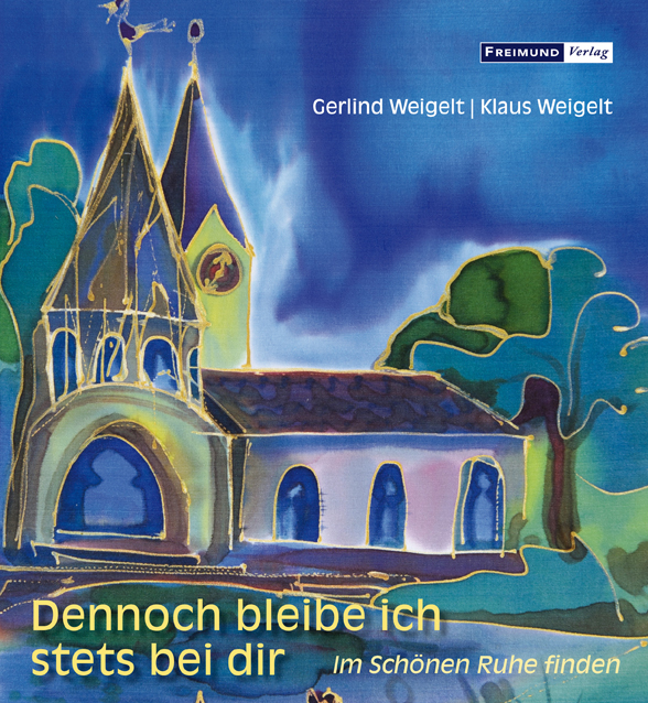 DennochFreimundV Gerlind und Klaus Weigelt, Dennoch bleibe ich stets bei Dir - Im Schönen Ruhe finden