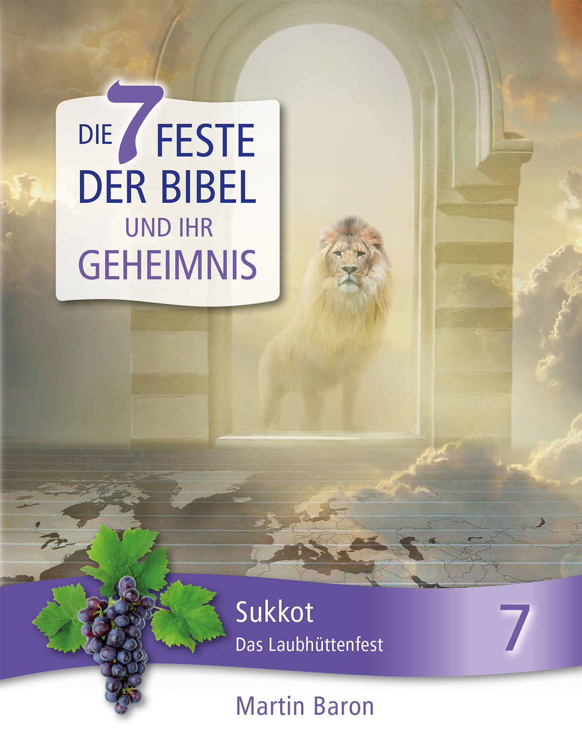 Die 7 Feste der Bibel und ihr Geheimnis - Sukkot / Das Laubhüttenfest - Band 7