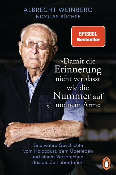Weinberg Nicola Büchse, Albrecht Weinberg - Damit die Erinnerung nicht verblasst wie die Nummer auf meimen Ar