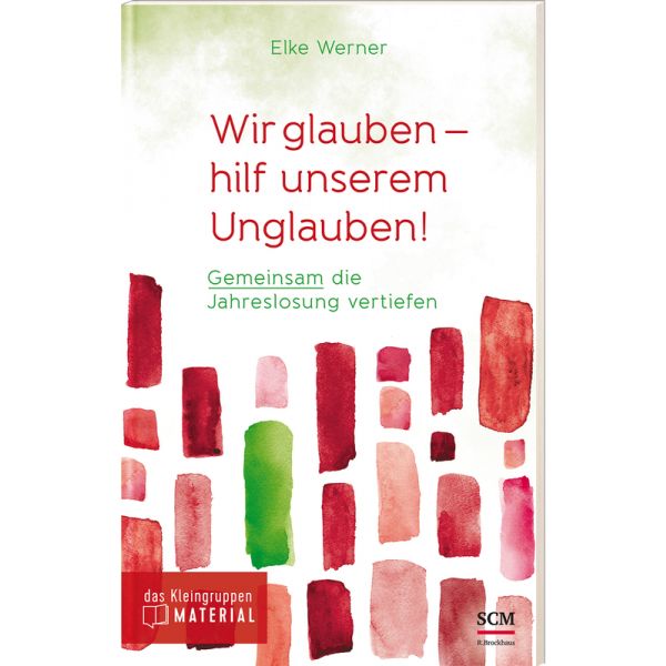 Wirglauben Elke Werner, Wir glauben - hilf unserem Unglauben!