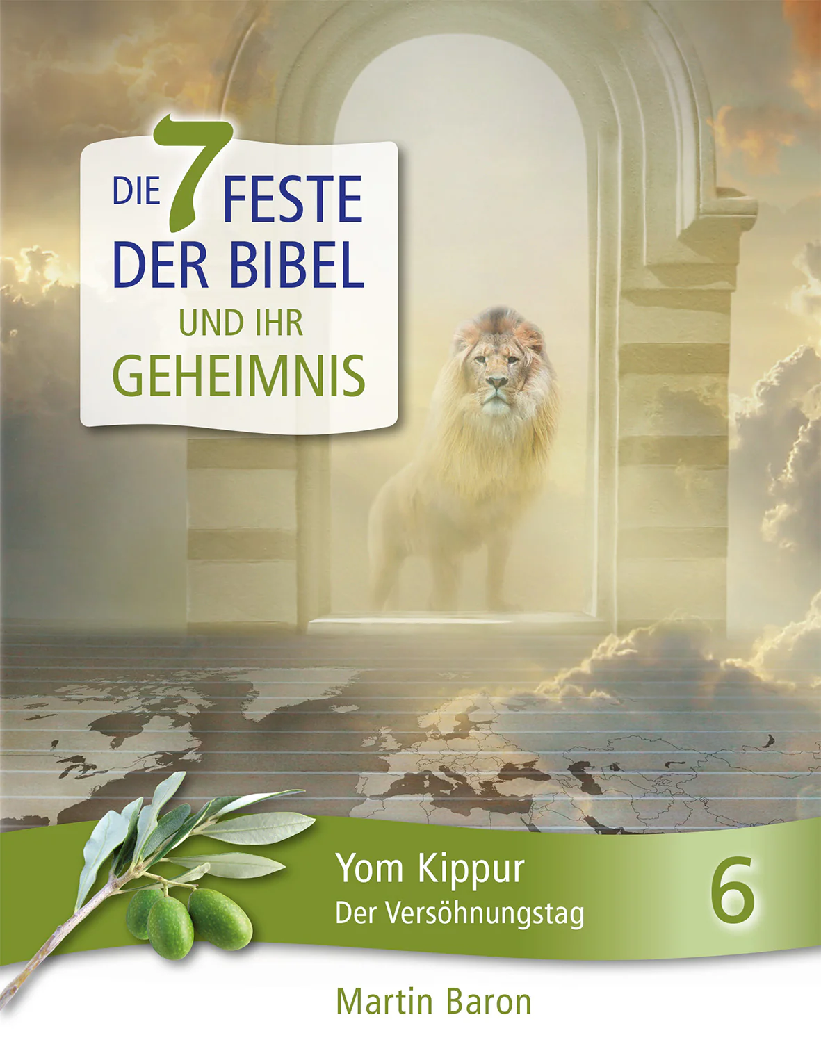 Die 7 Feste der Bibel und ihr Geheimnis - Yom Kippur - Der Versöhnungstag - Band 6