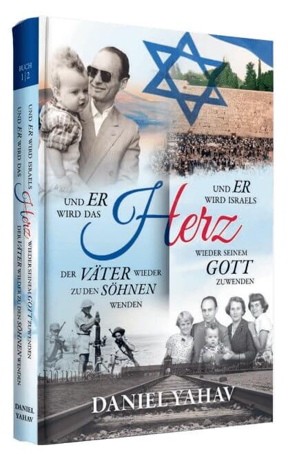 Daniel Yahav, Und ER wird das Herz der Väter Bd.1 & Und ER wird Israels Herz B.2