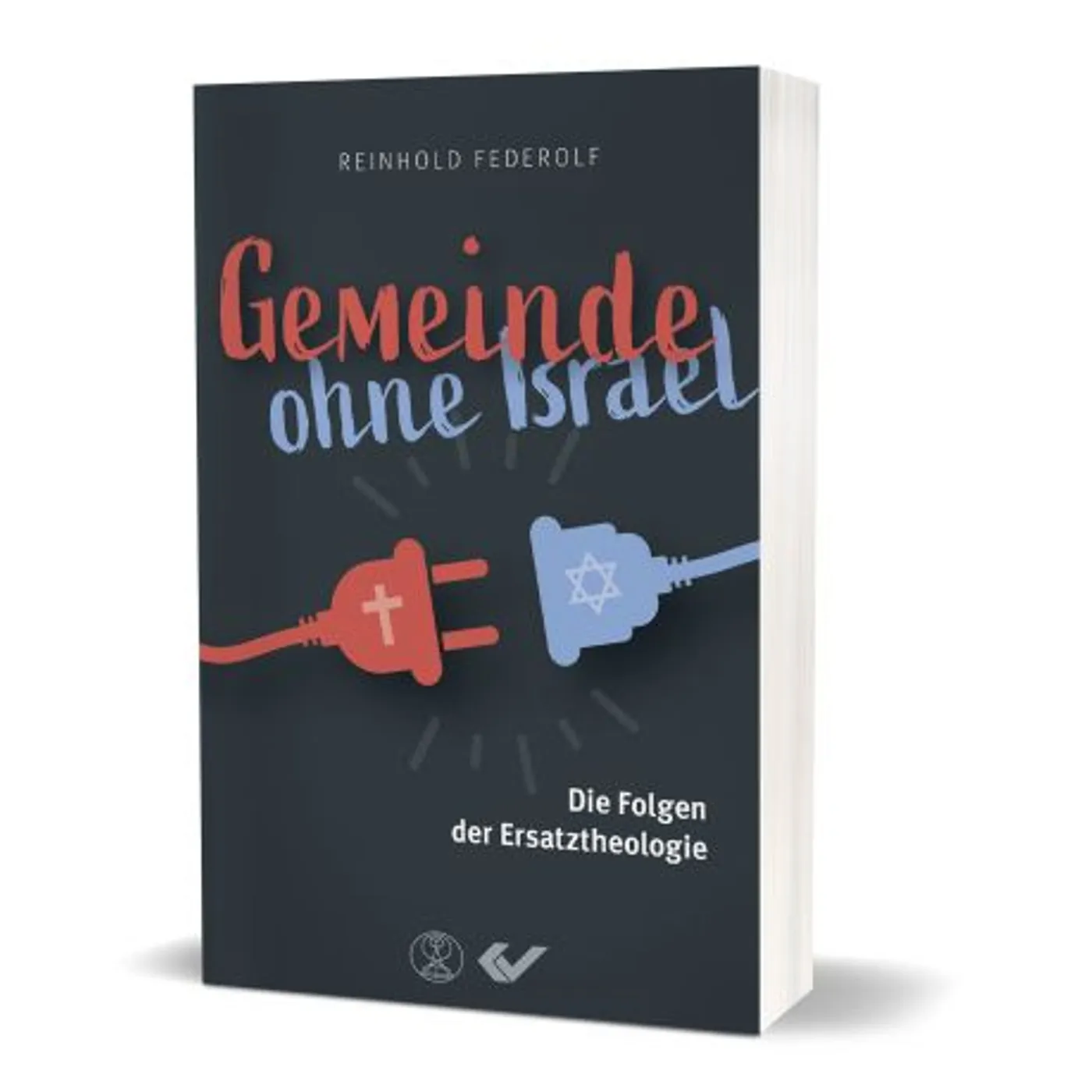 Reinhold Federolf, Gemeinde ohne Israel - Die Folgen der Ersatztheologie