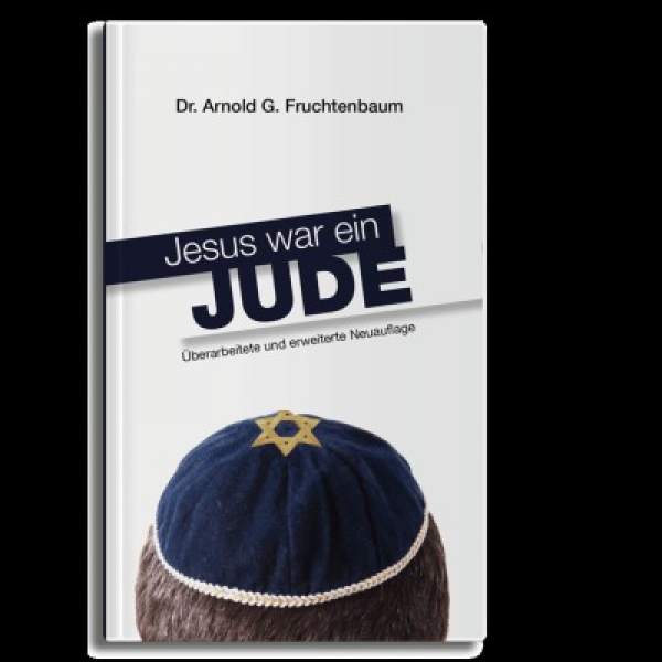 JesuswareinJude Arnold G. Fruchtenbaum, Jesus war ein Jude