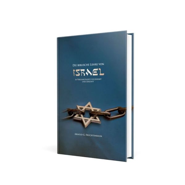 Arnold Fruchtenbaum, Die biblische Lehre von Israel in Vergangenheit, Gegenwart und Zukunft