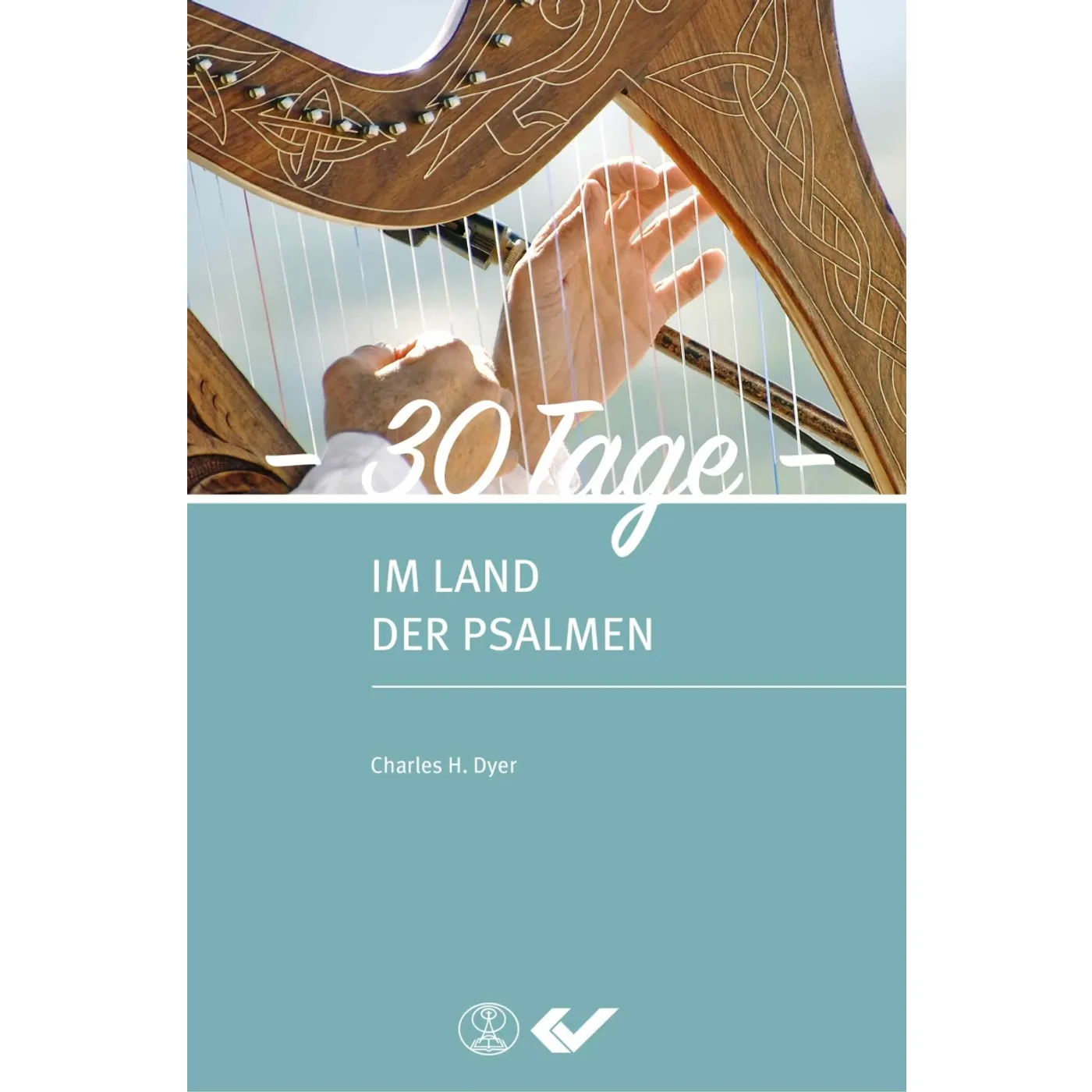 Charles H. Dyer, 30 Tage im Land der Psalmen