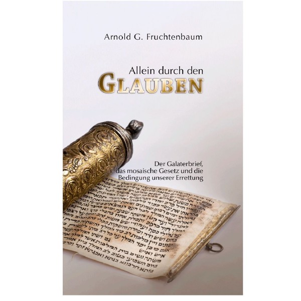 Arnold G. Fruchtenbaum: Allein durch den Glauben