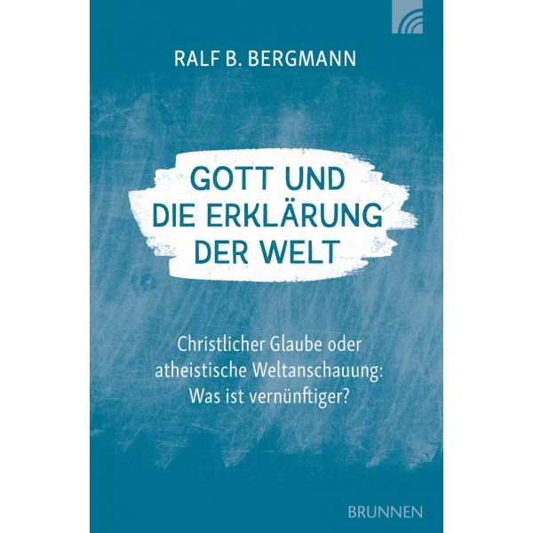 Ralf B. Bergmann, Gott und die Erklärung der Welt