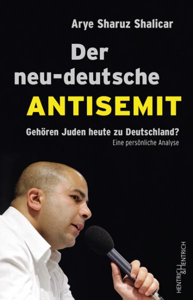 Arye Sharuz Shalicar, Der neu-deutsche Antisemit