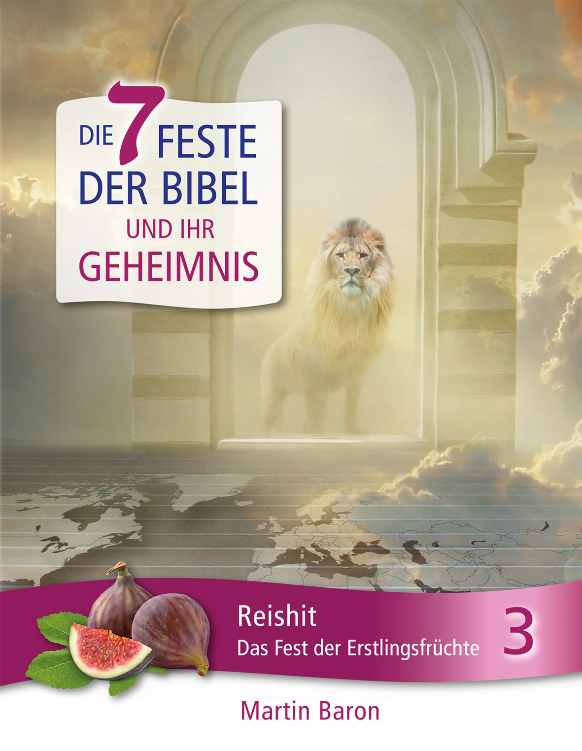 Die 7 Feste der Bibel und ihr Geheimnis - Das Fest der Erstlingsfrüchte - Band 3