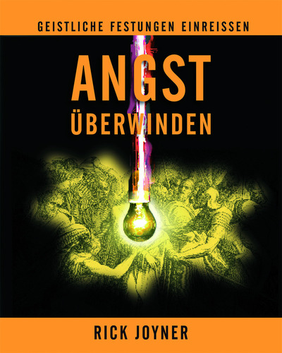 Rick Joyner: Angst überwinden