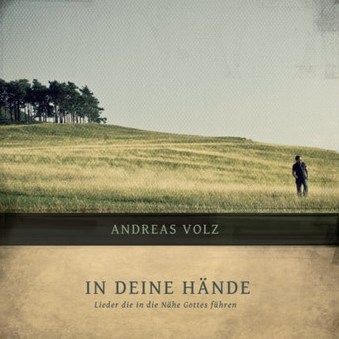 Andreas Volz: In deine Hände - CD