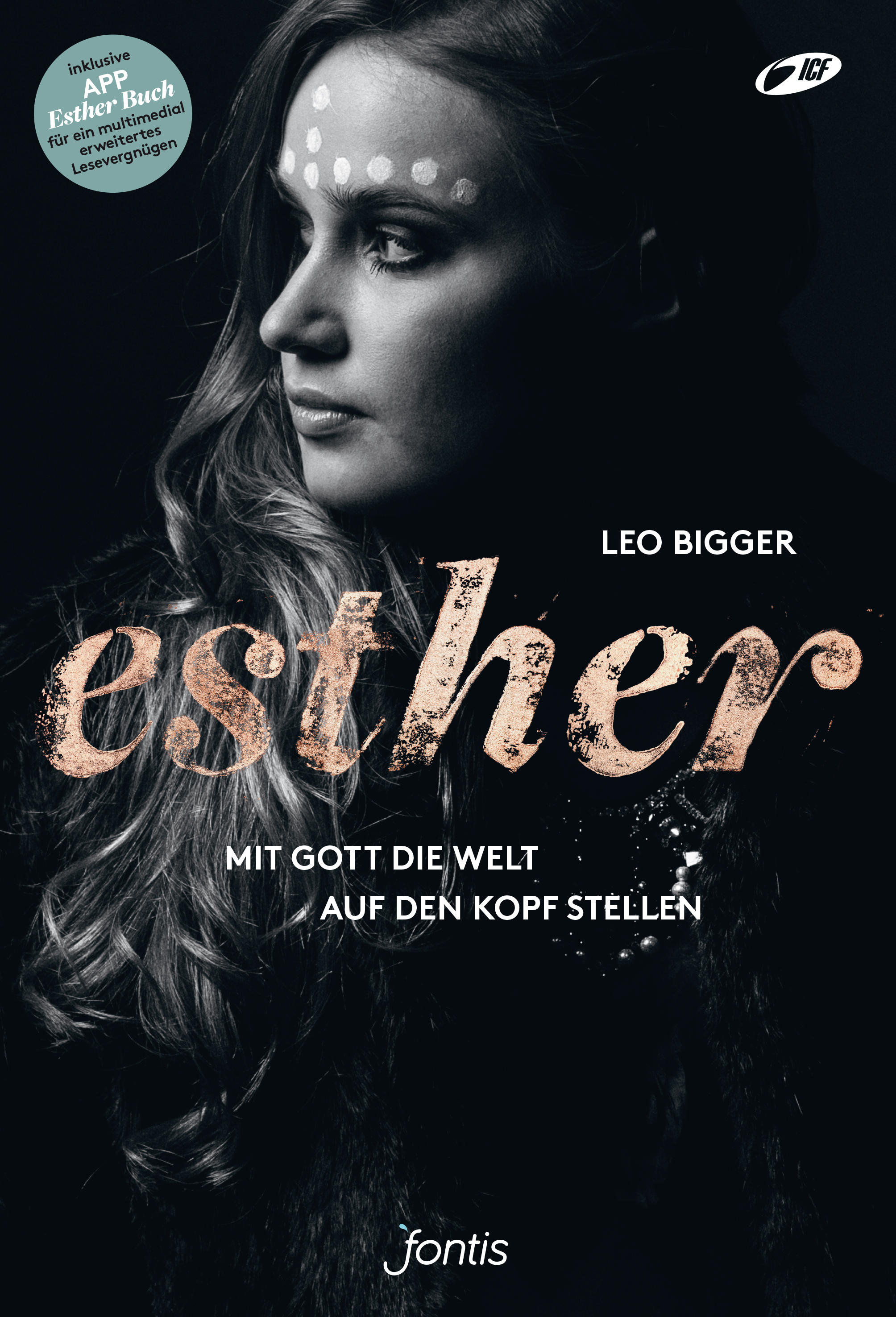 Esther Leo Bigger: Esther - Mit Gott die Welt auf den Kopf stellen
