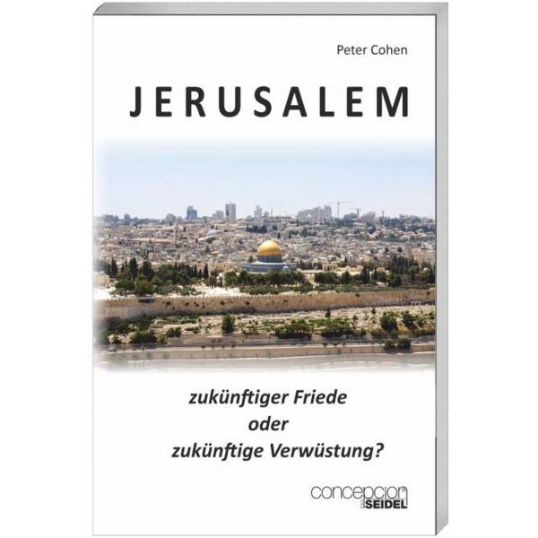 Peter Cohen, Jerusalem - zukünftiger Friede oder zukünftige Verwüstung