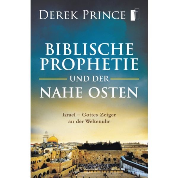 Derek Prince, Biblische Prphetie und der Nahe Osten