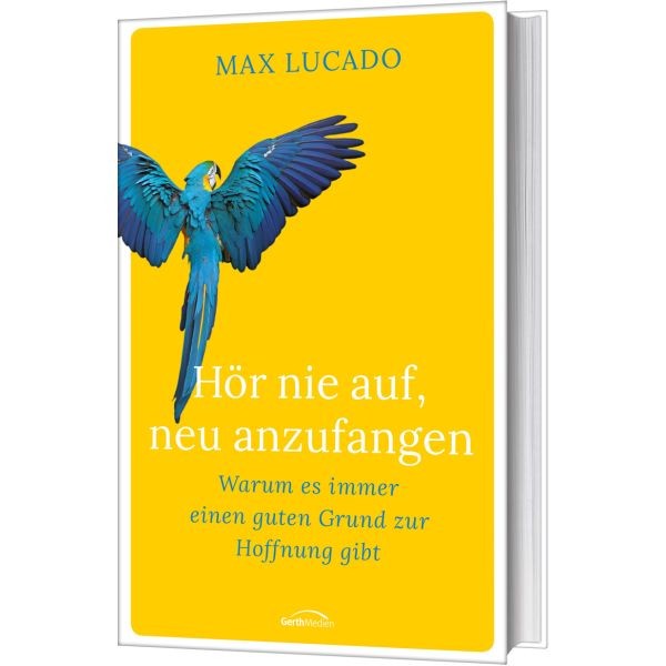 Max Lucado, Hör nie auf, neu anzufangen