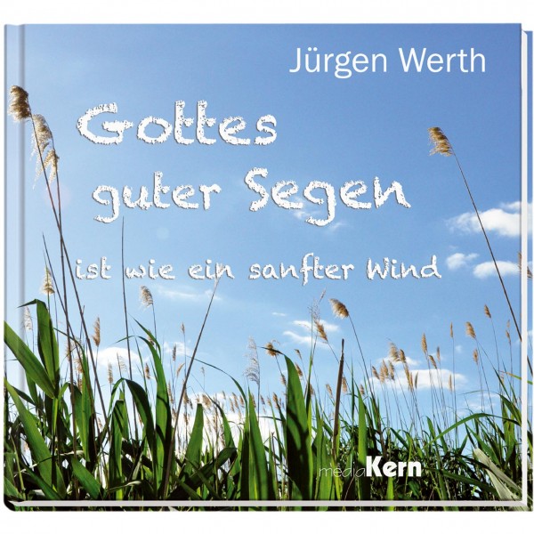 Jürgen Werth, Gottes guter Segen ist wie ein weiter Wind