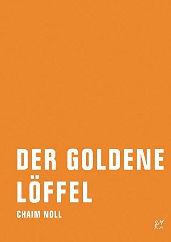 Chaim Noll, Der Goldene Löffel