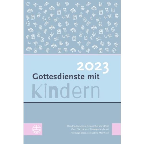 Gottesdienste mit Kindern 2023 (Hrsg. Sabine Meinhold)