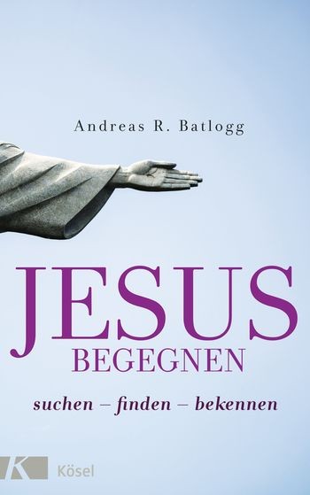 Andreas R. Batlogg, Jesus begegnen
