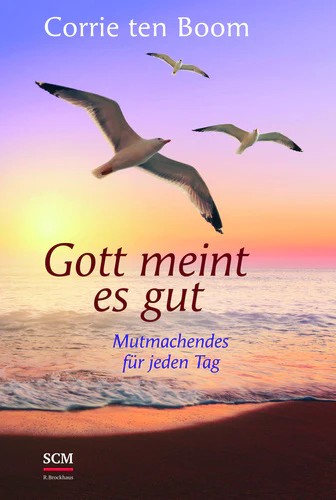 Corri ten Boom, Gott meint es gut