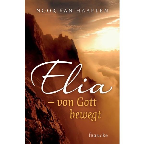 Noor van Haaften, Elia - von Gott bewegt