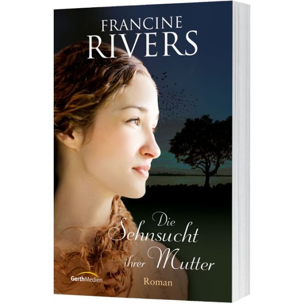 Francine Rivers, Die Sehnsucht ihrer Mutter (Familiensage, Band 1)