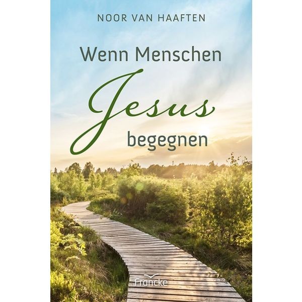 Noor van Haaften, Wenn Menschen Jesus begegnen