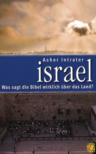 Asher Intrater, Israel - Was sagt die Bibel wirklich über das Land