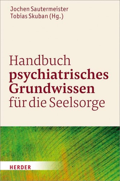 Handbuch psychatrisches Grundwissen für die Seelsorge